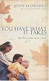 You Have What It Takes: What Every Father Needs to Hear