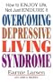 Overcoming Depressive Living Syndrome: How to Enjoy Life, Not Just Endure It
