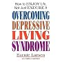 Overcoming Depressive Living Syndrome: How to Enjoy Life, Not Just Endure It