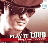 Raghav sachar -  Play it loud-Raghav Sachar