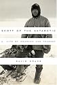 Scott of the Antarctic: A Life of Courage and Tragedy