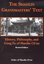 Shaolin Grandmasters' Text: History, Philosophy, and Gung Fu of Shaolin Ch'an