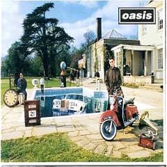 Be Here Now by  Oasis 