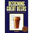 Designing Great Beers: The Ultimate Guide to Brewing Classic Beer Styles