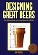 Designing Great Beers: The Ultimate Guide to Brewing Classic Beer Styles