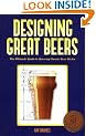 Designing Great Beers: The Ultimate Guide to Brewing Classic Beer Styles