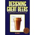 Designing Great Beers: The Ultimate Guide to Brewing Classic Beer Styles by  Ray Daniels