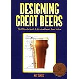 Designing Great Beers: The Ultimate Guide to Brewing Classic Beer Styles