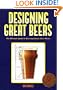 Designing Great Beers: The Ultimate Guide to Brewing Classic Beer Styles