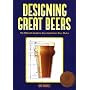 Designing Great Beers: The Ultimate Guide to Brewi&hellip by Ray Daniels