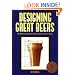 Designing Great Beers: The Ultimate Guide to Brewing Classic Beer Styles