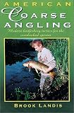 American Coarse Angling: Modern Baitfishing Tactics for the Overlooked Species