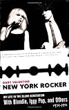 New York Rocker: My Life in the Blank Generation with Blondie, Iggy Pop, and Others, 1974-1981