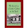 We Lived in a Little Cabin in the Yard