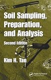 Soil Sampling, Preparation, and Analysis, Second Edition (Books in Soils, Plants, an the Environment)