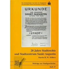 20 Jahre Stadtrechte und Stadtzentrum Sankt Augustin: Politik und Stadtentwicklung seit Gr�ndung der Gemeinde 1969