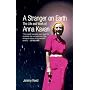 A Stranger on the Earth: The Life and Work of Anna Kavan