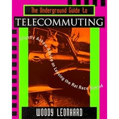 The Underground Guide to Telecommuting: Slightly Askew Advice on Leaving the Rat Race Behind (Underground Guide Series)