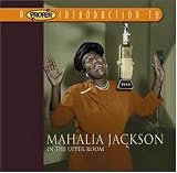 A Proper Introduction to Mahalia Jackson: In the Upper Room