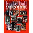 Basketball: A History of Hoops (The Watts History of Sports) by Mark Stewart