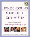 Homeschooling Your Child Step-by-Step: 100 Simple Solutions to Homeschooling Toughest Problems