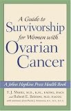 A Guide to Survivorship for Women with Ovarian Cancer (A Johns Hopkins Press Health Book)