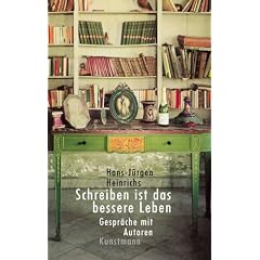 Schreiben ist das bessere Leben: Gespr�che mit Schriftstellern