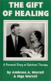 The Gift of Healing: A Personal Story of Spiritual Therapy