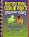 Multicultural Studio Art Projects for Secondary Students: Ready-To-Use Lesson Plans, Color Prints and Worksheets for Exploring Eight World Cultures