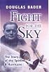 FIGHT FOR THE SKY: The Story of the Spitfire and Hurricane
