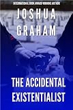 THE ACCIDENTAL EXISTENTIALIST