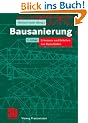 Bausanierung. Erkennen und Beheben von Bausch�den (Vieweg Praxiswissen)