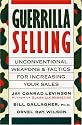 Guerrilla Selling: Unconventional Weapons and Tactics for Increasing Your Sales