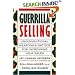 Guerrilla Selling: Unconventional Weapons and Tactics for Increasing Your Sales