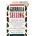 Guerrilla Selling: Unconventional Weapons and Tactics for Increasing Your Sales