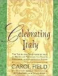 Celebrating Italy: Tastes & Traditions of Italy as Revealed Through Its Feasts, Festivals & Sumptuous Foods, The