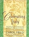 Celebrating Italy: Tastes & Traditions of Italy as Revealed Through Its Feasts, Festivals & Sumptuous Foods, The