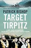 Target Tirpitz: X-Craft, Agents and Dambusters - The Epic... Target Tirpitz: X-Craft, Agents and Dambusters - The Epic...