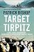 Target Tirpitz: X-Craft, Agents and Dambusters - The Epic Quest to Destroy Hitler's Mightiest Warship