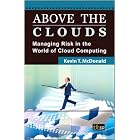 Click here to buy Above the Clouds: Managing Risk in the World of Cloud Computing by Kevin T. McDonald.