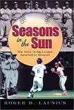 cover of Seasons in the Sun: The Story of Big League Baseball in Missouri (Sports and American Culture Series)
