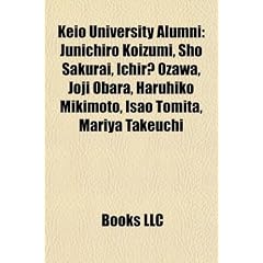 Keio University Alumni: Junichiro Koizumi, Sho Sakurai, Ichir Ozawa, Joji Obara, Haruhiko Mikimoto, Isao Tomita, Mariya Takeuchi