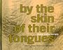 By the Skin of Their Tongues: Artist Video Scripts