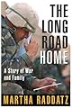 The Long Road Home: A Story of War and Family