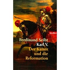 Karl V: Der Kaiser und die Reformation