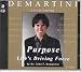 Demartini -Purpose Life's Driving Force by John F. Demartini by Dr. John F. Demartini