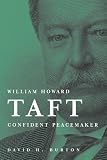 William Howard Taft: Confident Peacemaker