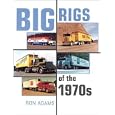 Big Rigs of the 1970s