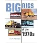 Big Rigs of the 1970's