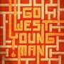 Go West Young Man